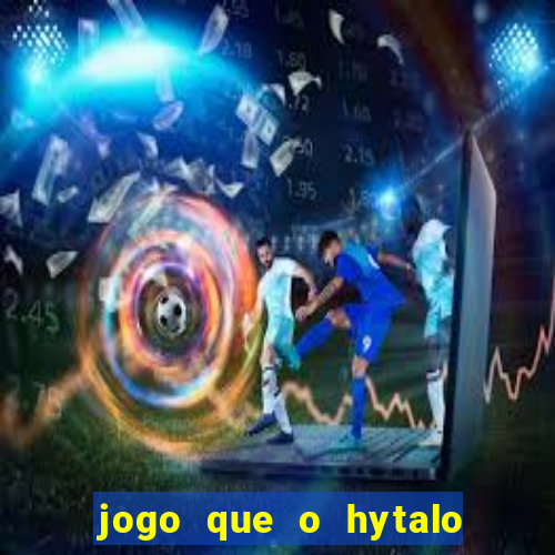 jogo que o hytalo santos joga para ganhar dinheiro